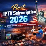 Best IPTV Subscription Provider in 2026 — Complete Guide